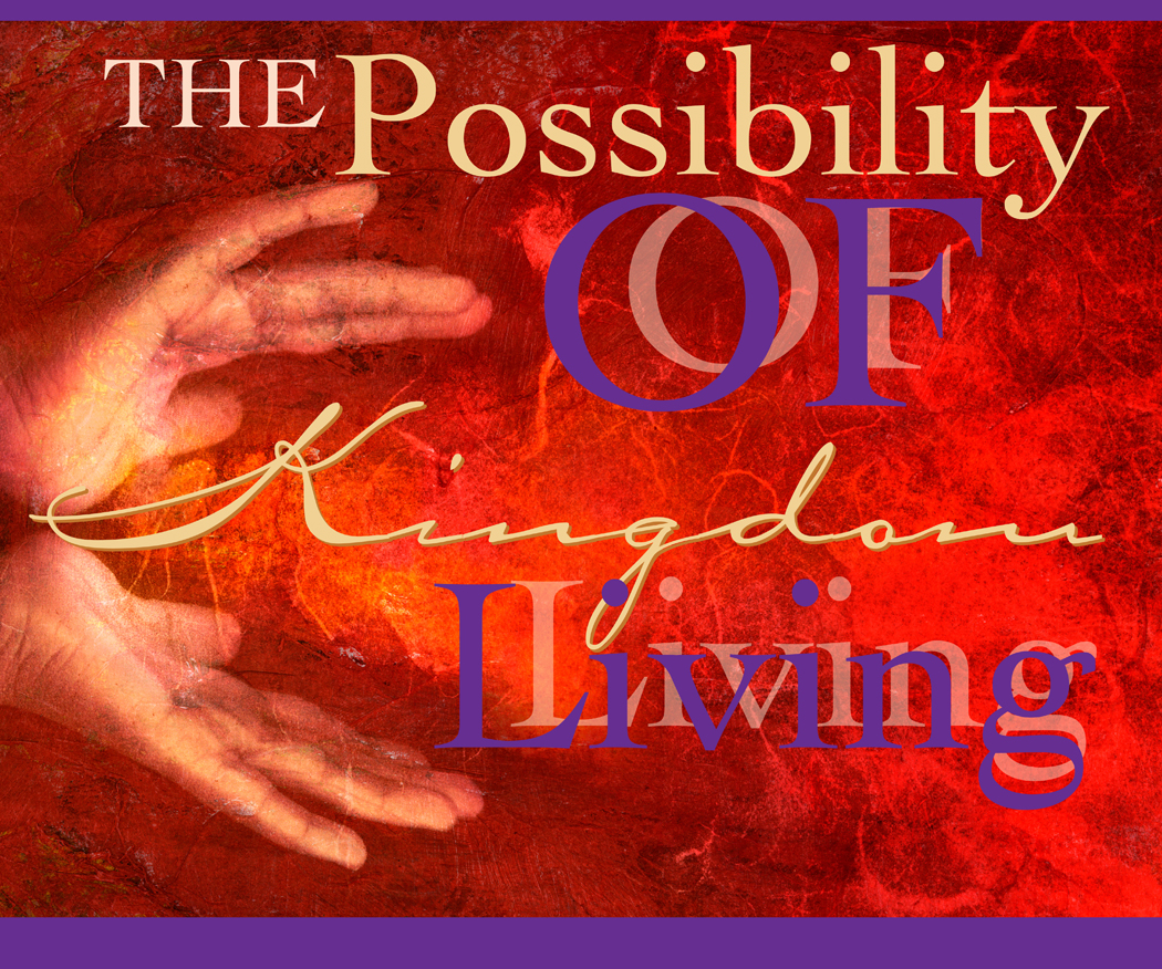 Session 2: The Possibility of Kingdom Living