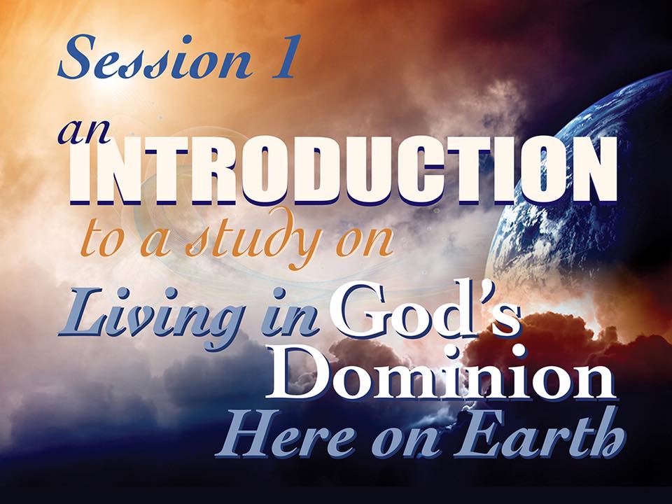 Session 1: Introduction to a study on Living in God’s Dominion here on Earth
